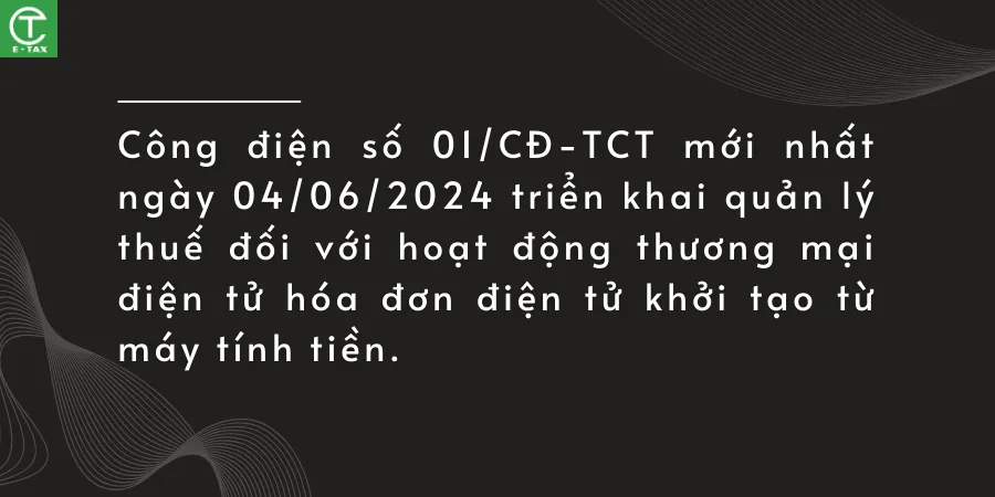 Công điện số 01 /CĐ-TCT mới nhất ngày 04/06/2024 triển khai quản lý thuế đối với hoạt động thương mại điện tử hóa đơn điện tử khởi tạo từ máy tính tiền.