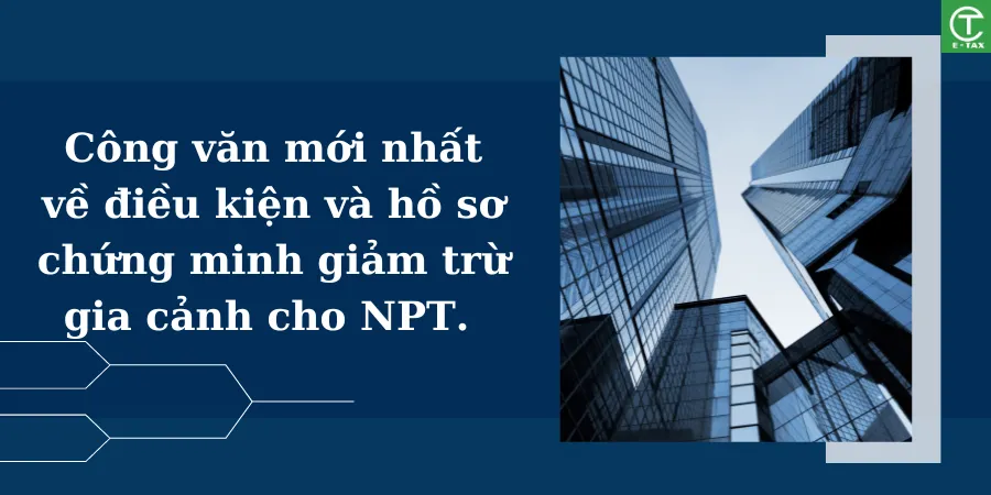 Công văn mới nhất về điều kiện và hồ sơ chứng minh giảm trừ gia cảnh cho NPT ban hành 04/7/2023
