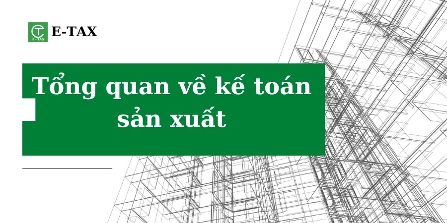 Những điều cần biết về  kế toán sản xuất