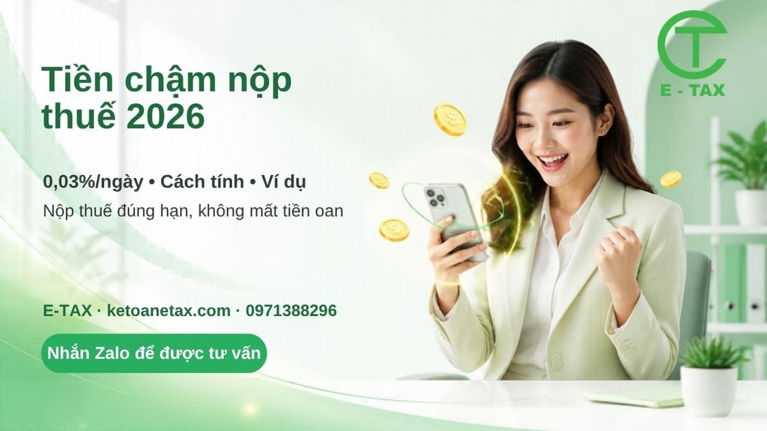 Tiền chậm nộp thuế 2026 tính 0,03% mỗi ngày - E-TAX