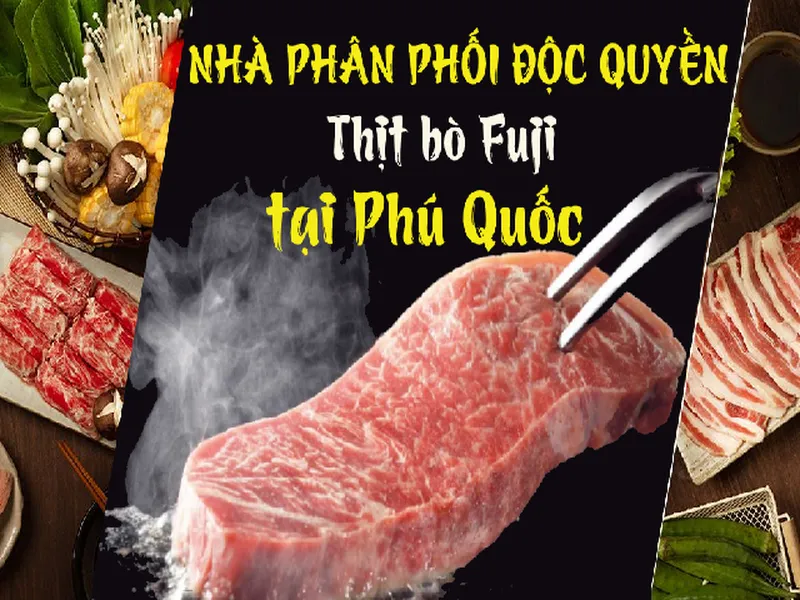 Exclusive supplier of Fuji Beef in Phu Quoc market