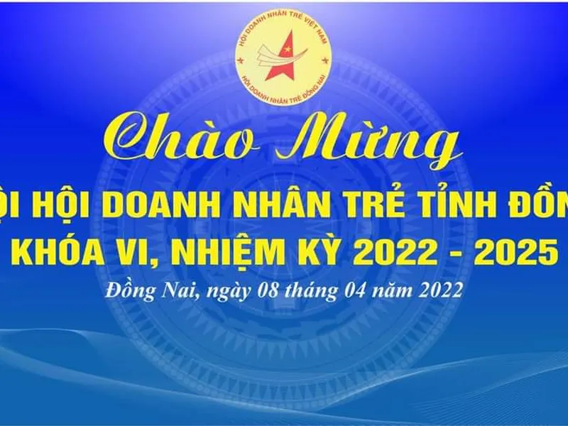 Chào mừng Đại hội Hội Doanh nhân trẻ tỉnh Đồng Nai