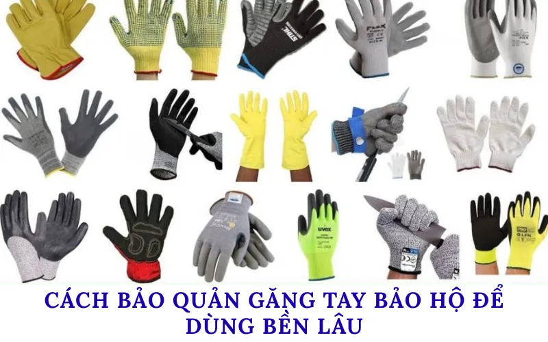 Cách bảo quản găng tay bảo hộ để dùng bền lâu