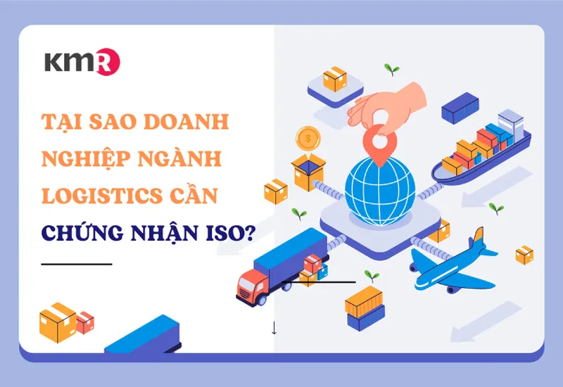 TẠI SAO DOANH NGHIỆP NGÀNH LOGISTICS CẦN CHỨNG NHẬN ISO 9001? TẠI SAO DOANH NGHIỆP NGÀNH LOGISTICS CẦN CHỨNG NHẬN ISO 9001?