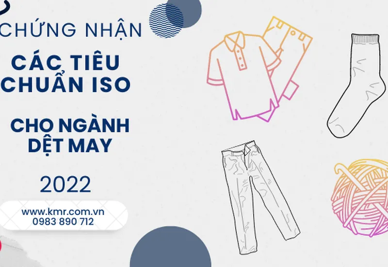 CHỨNG NHẬN ISO 9001, ISO 14001, ISO 45001 CHO NGÀNH DỆT MAY VÀ NGUYÊN PHỤ LIỆU CHỨNG NHẬN ISO 9001, ISO 14001, ISO 45001 CHO NGÀNH DỆT MAY VÀ NGUYÊN PHỤ LIỆU