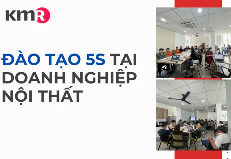 KMR ACADEMY TỔ CHỨC ĐÀO TẠO 5S CHO DOANH NGHIỆP TRONG LĨNH VỰC NỘI THẤT KMR ACADEMY TỔ CHỨC ĐÀO TẠO 5S CHO DOANH NGHIỆP TRONG LĨNH VỰC NỘI THẤT