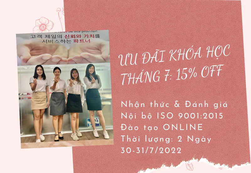 ƯU ĐÃI ĐẶC BIỆT GIẢM 15% KHÓA HỌC NHẬN THỨC & ĐÁNH GIÁ NỘI BỘ ISO 9001:2015 TRONG THÁNG 7   ƯU ĐÃI ĐẶC BIỆT GIẢM 15% KHÓA HỌC NHẬN THỨC & ĐÁNH GIÁ NỘI BỘ ISO 9001:2015 TRONG THÁNG 7