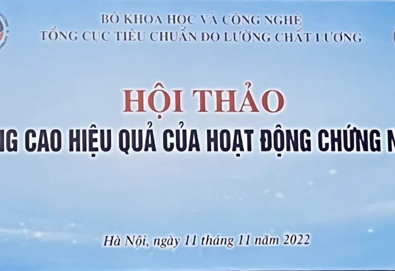 HỘI THẢO CÁC TỔ CHỨC CHỨNG NHẬN ISO “NÂNG CAO HIỆU QUẢ CỦA HOẠT ĐỘNG CHỨNG NHẬN” NGÀY 11/11/2022 DO TỔNG CỤC TIÊU CHUẨN ĐO LƯỜNG CHẤT LƯỢNG CHỦ TRÌ HỘI THẢO CÁC TỔ CHỨC CHỨNG NHẬN ISO “NÂNG CAO HIỆU QUẢ CỦA HOẠT ĐỘNG CHỨNG NHẬN” NGÀY 11/11/2022 DO TỔNG CỤC TIÊU CHUẨN ĐO LƯỜNG CHẤT LƯỢNG CHỦ TRÌ
