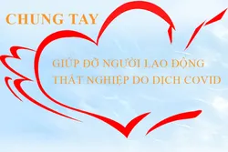 Chung Tay Giúp Đỡ Người Lao Động Thất Nghiệp Do Dịch COVID