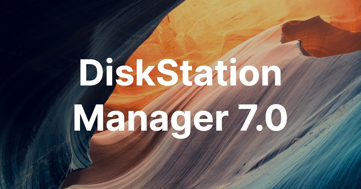 Synology - DiskStation Manager 7.0 Synology - DiskStation Manager 7.0