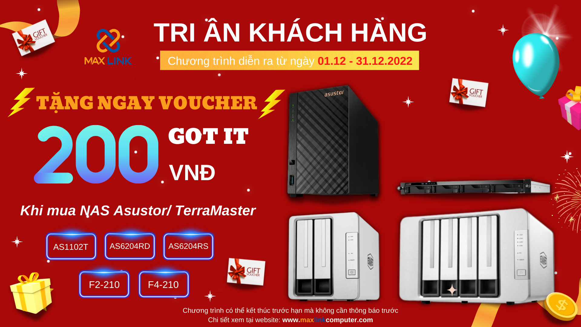 Chương trình “Tri Ân Khách Hàng 2022” - CHƯƠNG TRÌNH MUA COMBO NAS ASUSTOR/ TERRAMASSTER NHẬN NGAY VOUCHER GOT IT TRỊ GIÁ LÊN ĐẾN 200,000 VND Chương trình “Tri Ân Khách Hàng 2022” - CHƯƠNG TRÌNH MUA COMBO NAS ASUSTOR/ TERRAMASSTER NHẬN NGAY VOUCHER GOT IT TRỊ GIÁ LÊN ĐẾN 200,000 VND