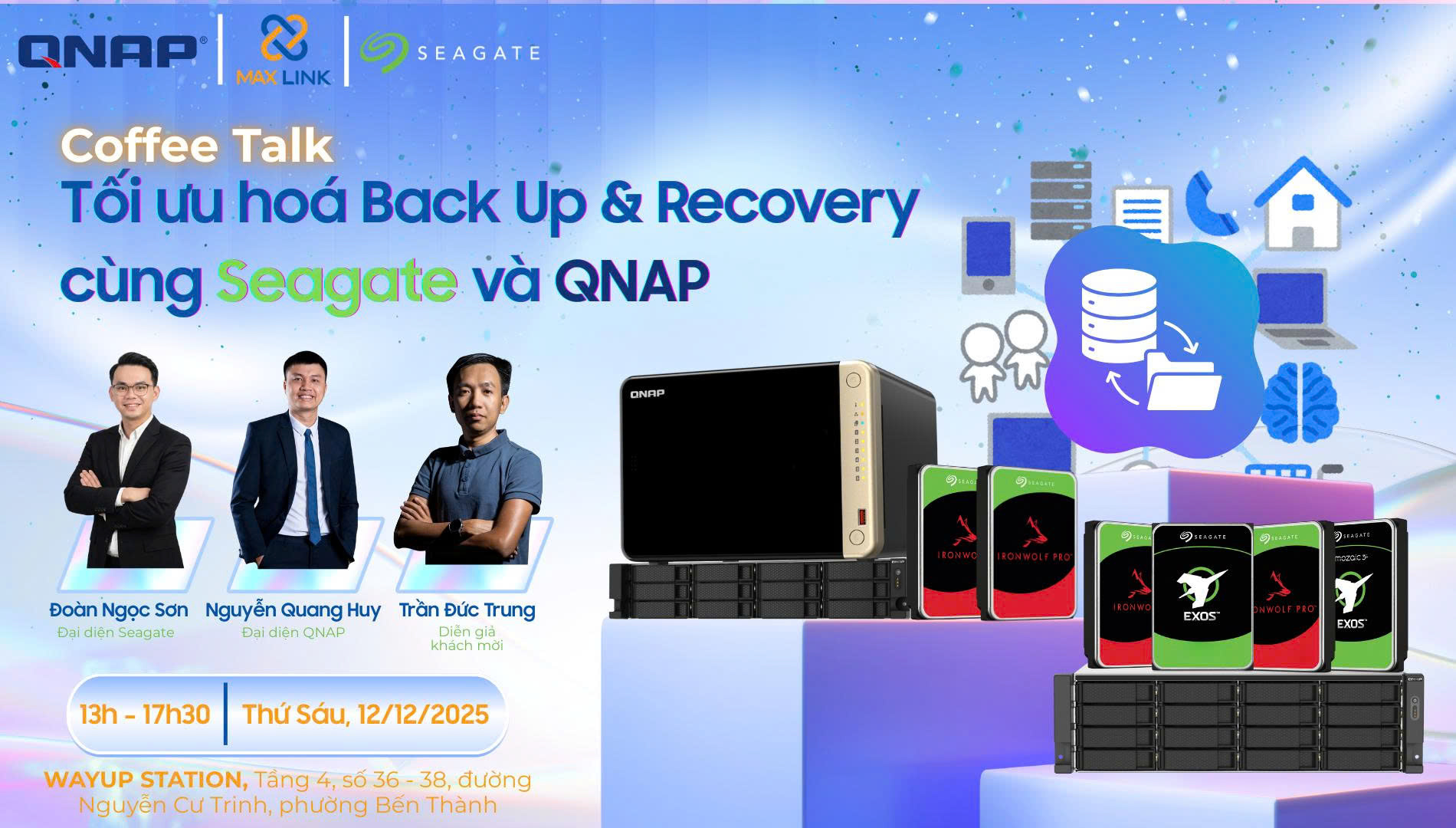 Coffee Talk “Tối Ưu Hóa Backup & Recovery Với NAS QNAP & Ổ Cứng Seagate” Coffee Talk “Tối Ưu Hóa Backup & Recovery Với NAS QNAP & Ổ Cứng Seagate”