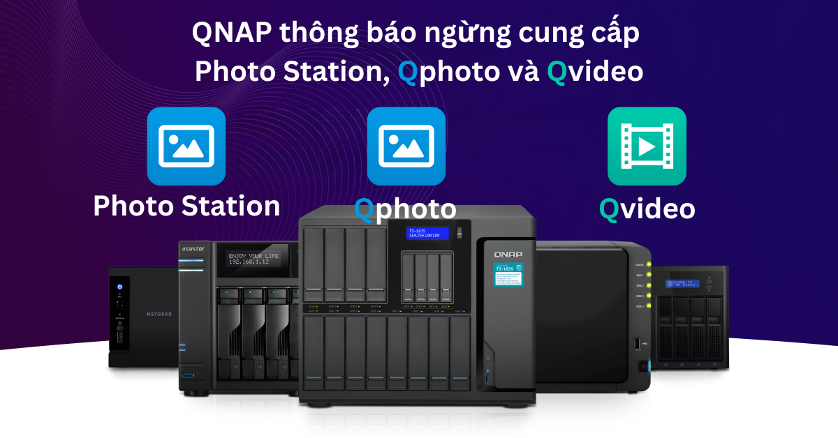 QNAP thông báo ngừng cung cấp Photo Station, Qphoto và Qvideo QNAP thông báo ngừng cung cấp Photo Station, Qphoto và Qvideo