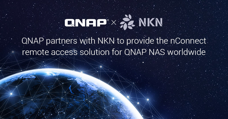 QNAP hợp tác với NKN để cung cấp giải pháp truy cập từ xa nConnect cho NAS QNAP trên toàn thế giới QNAP hợp tác với NKN để cung cấp giải pháp truy cập từ xa nConnect cho NAS QNAP trên toàn thế giới