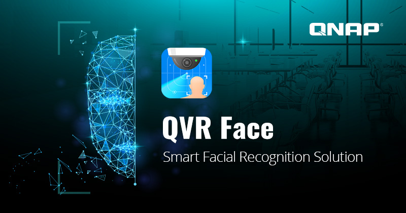 QVR Face – Giải pháp nhận diện khuôn mặt thông minh của QNAP QVR Face – Giải pháp nhận diện khuôn mặt thông minh của QNAP