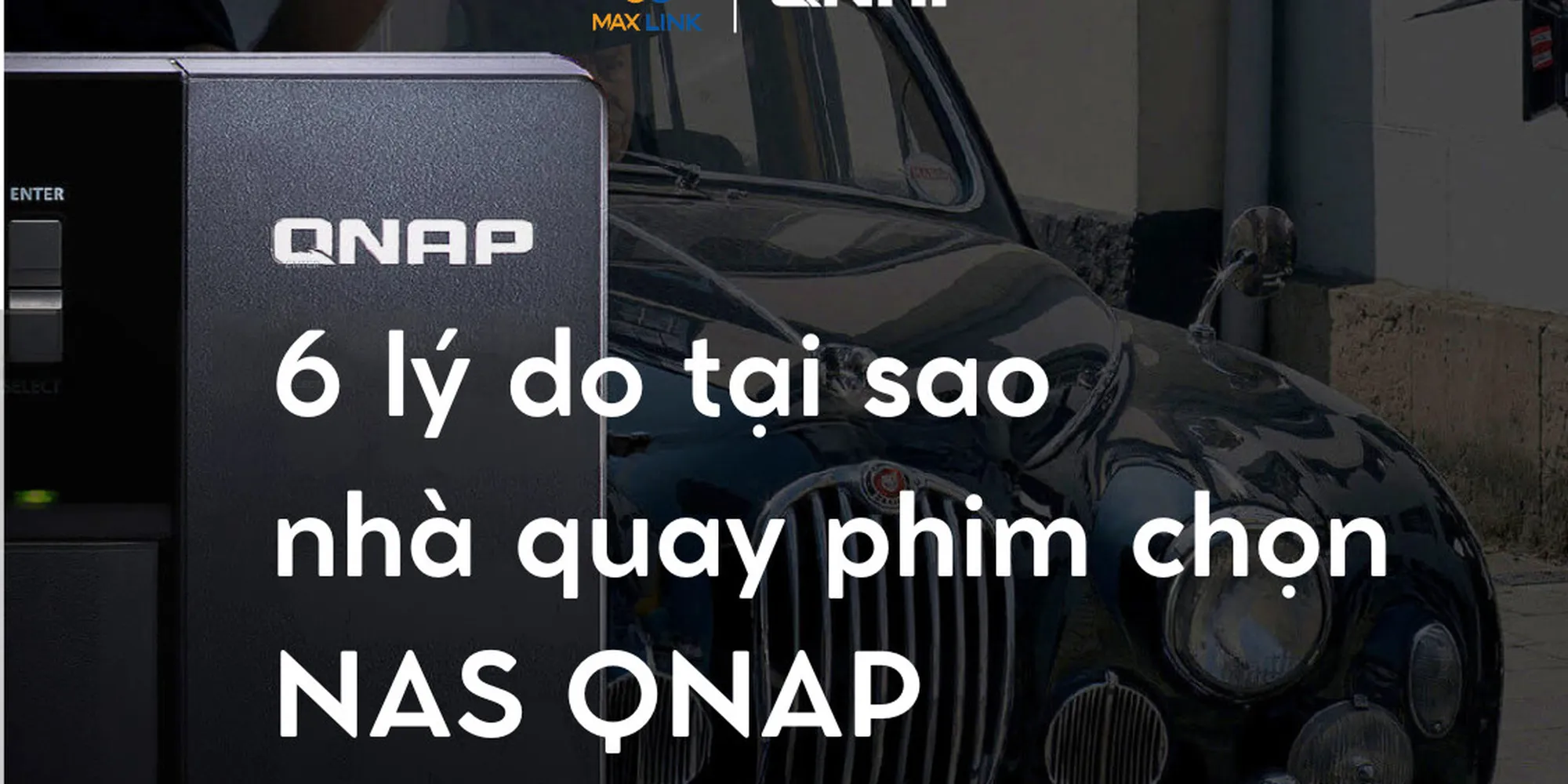 6 lý do tại sao nhà quay phim chọn NAS QNAP