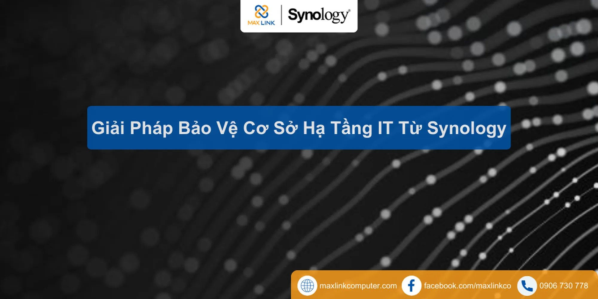 Giải Pháp Bảo Vệ Cơ Sở Hạ Tầng IT Từ Synology