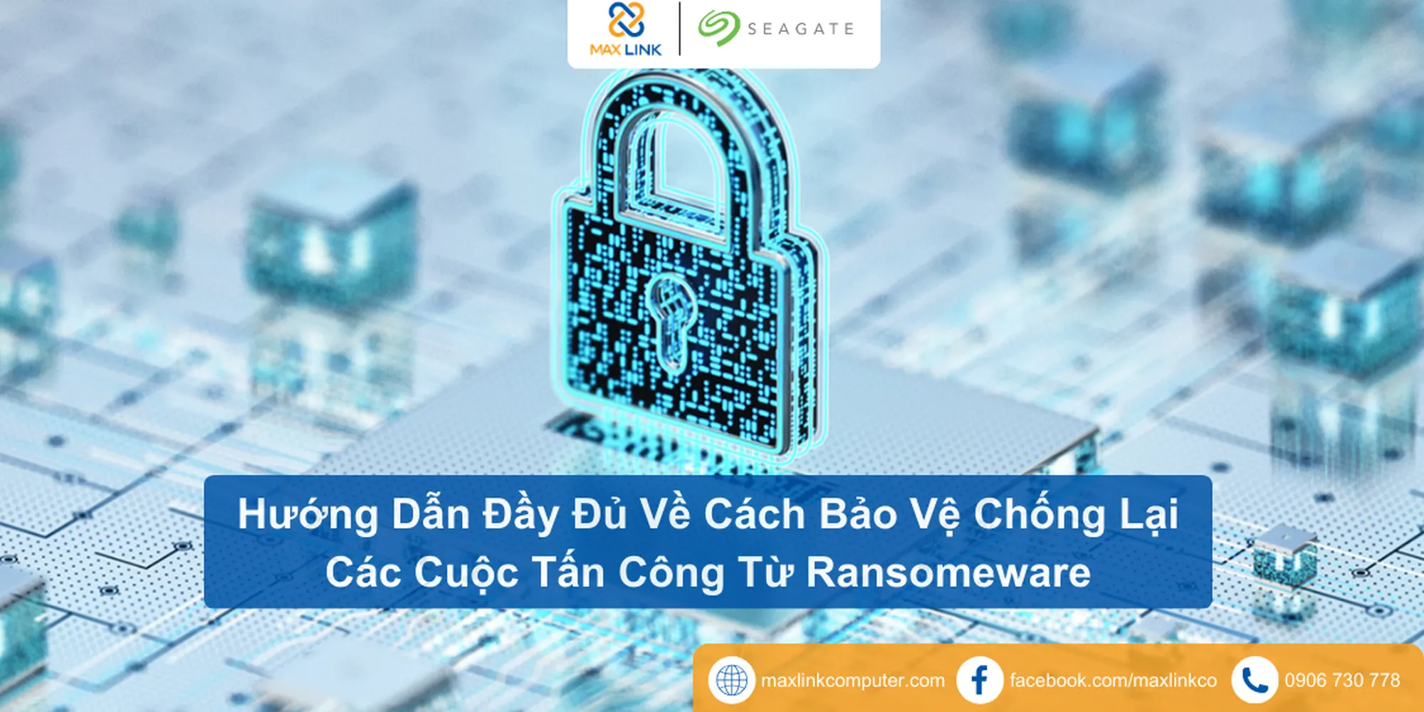 Hướng Dẫn Đầy Đủ Về Cách Bảo Vệ Chống Lại Các Cuộc Tấn Công Từ Ransomeware
