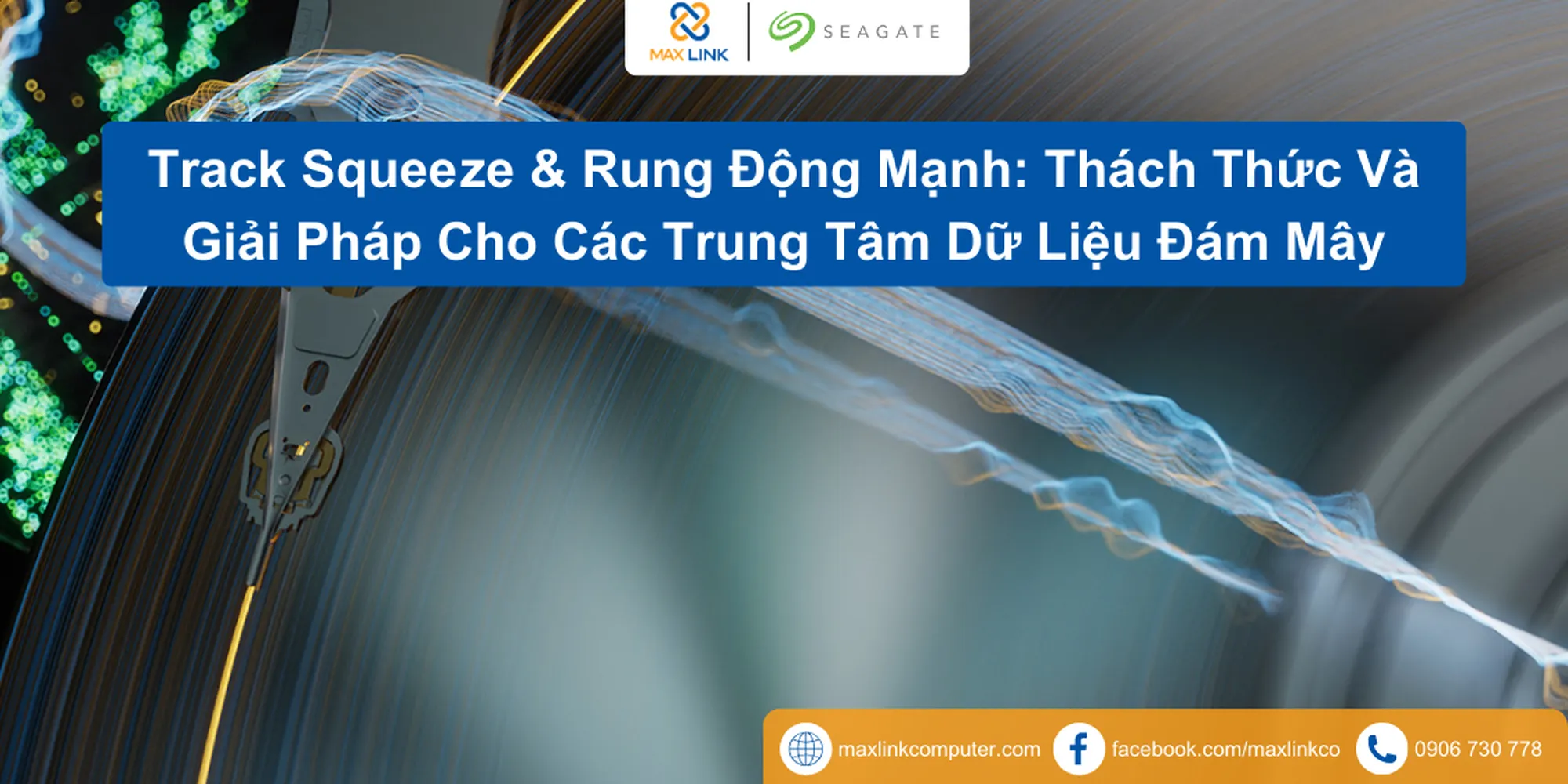 Track Squeeze & Rung Động Mạnh: Thách Thức Và Giải Pháp Cho Các Trung Tâm Dữ Liệu Đám Mây