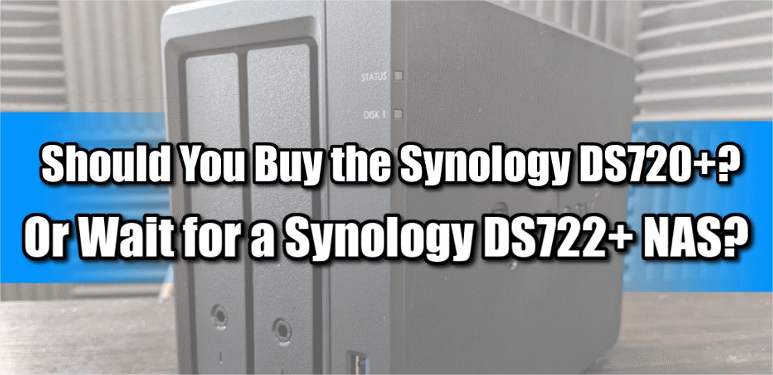 Vì sao nên chọn Synology DS720 + ở thời điểm hiện thay vì đợi Synology DS722 + ? Vì sao nên chọn Synology DS720 + ở thời điểm hiện thay vì đợi Synology DS722 + ?