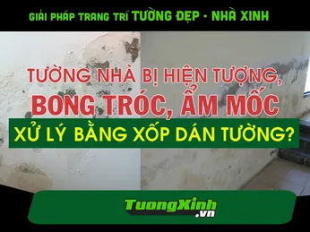 ​​​​​​​Tường nhà bị bong tróc sơn,có dán Xốp dán tường được không ?