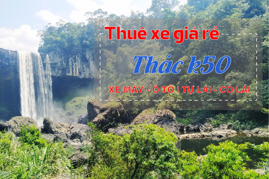 thuê xe đi thác k50 thuê xe đi thác k50