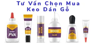Tư Vấn Chọn Mua Keo Dán Gỗ