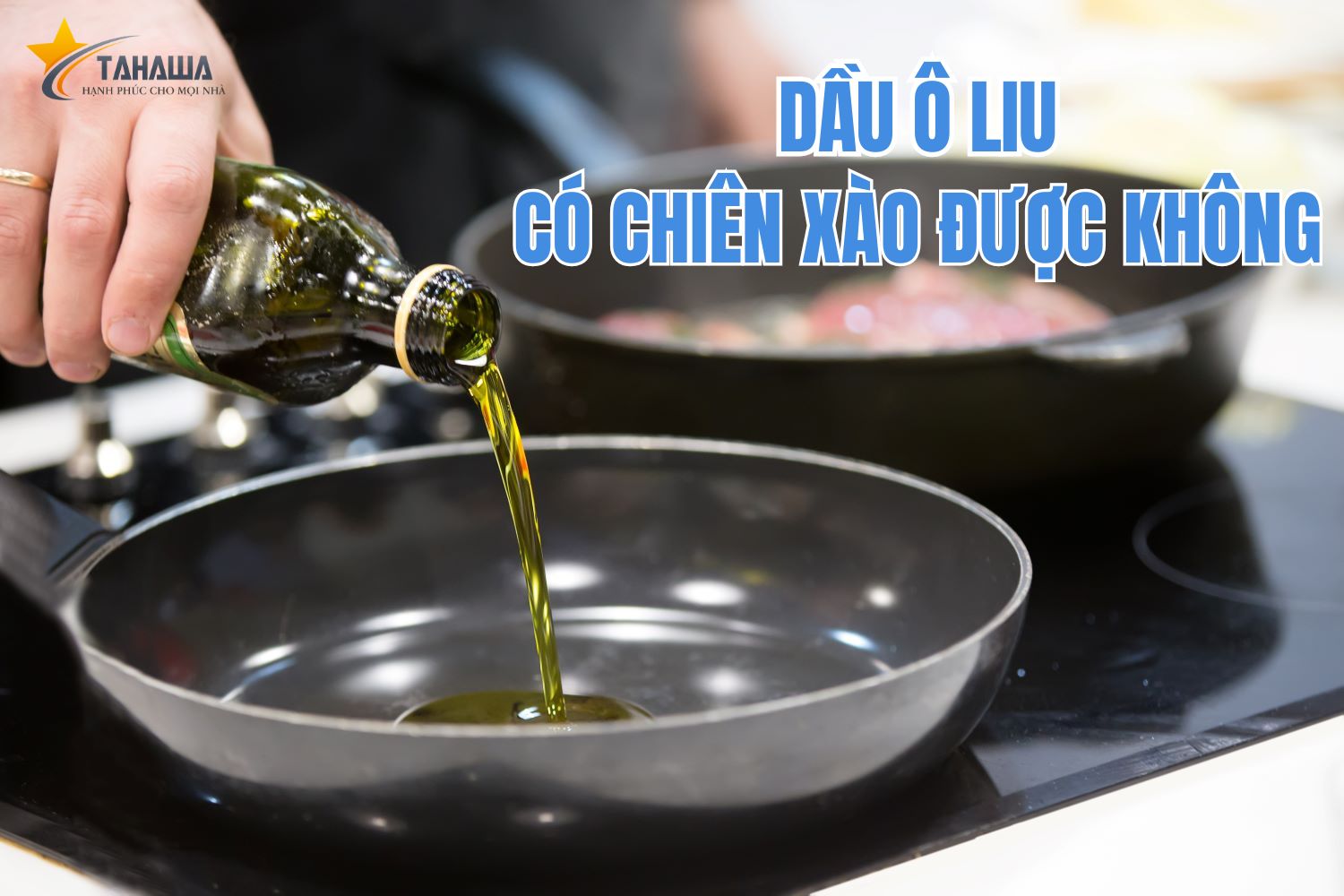 Cách Dùng Dầu Ô Liu Trong Nấu Ăn Hiệu Quả Nhất Cách Dùng Dầu Ô Liu Trong Nấu Ăn Hiệu Quả Nhất