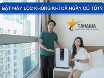 Bật máy lọc không khí cả ngày có tốt không? Cách dùng máy lọc hiệu quả