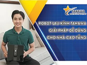 Robot lau kính Tahawa giải pháp dễ dàng cho nhà cao tầng