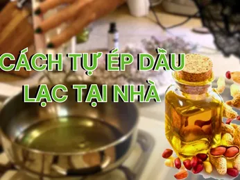 Cách ép dầu lạc (dầu đậu phộng) tại nhà - Hướng dẫn chi tiết