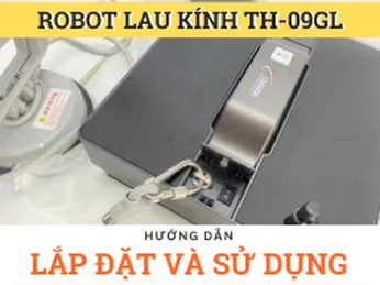 Hướng dẫn lắp đặt và sử dụng robot lau kính cao cấp Tahawa Nhật Bản TH-09GL