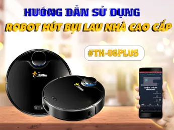 Hướng dẫn kết nối và sử dụng robot hút bụi lau nhà Tahawa Nhật Bản TH-06Plus