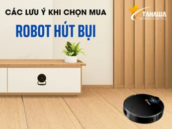Các lưu ý khi chọn mua robot hút bụi