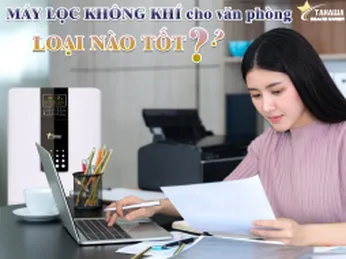 Máy lọc không khí cho văn phòng loại nào tốt?