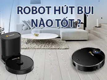 Robot hút bụi loại nào tốt? 