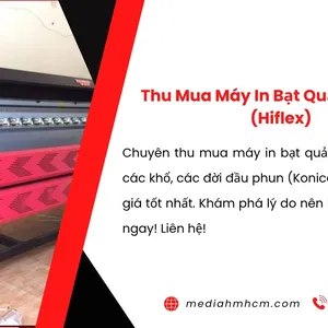 Thu Mua Máy In Bạt Quảng Cáo Cũ (Hiflex)  Giá Cao Toàn Quốc – Giải Phóng Mặt Bằng, Thu Hồi Vốn Nhanh!
