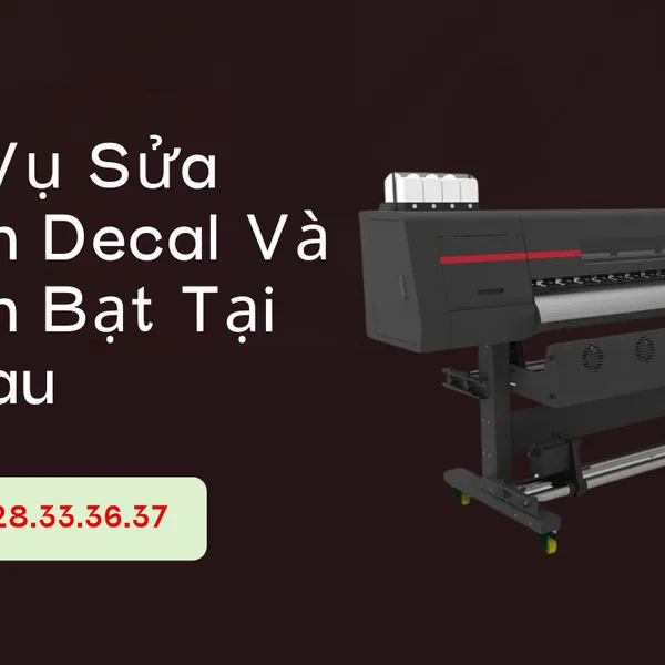 Dịch Vụ Sửa Máy In Decal Và Máy In Bạt Tại Cà Mau – Uy Tín