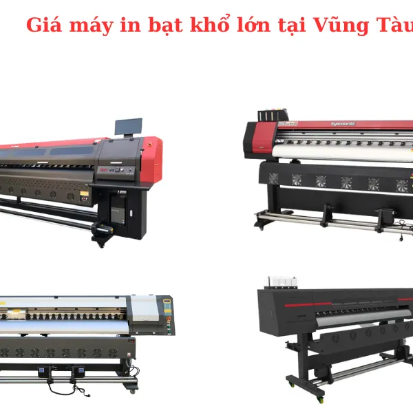 Giá máy in bạt khổ lớn tại Vũng Tàu