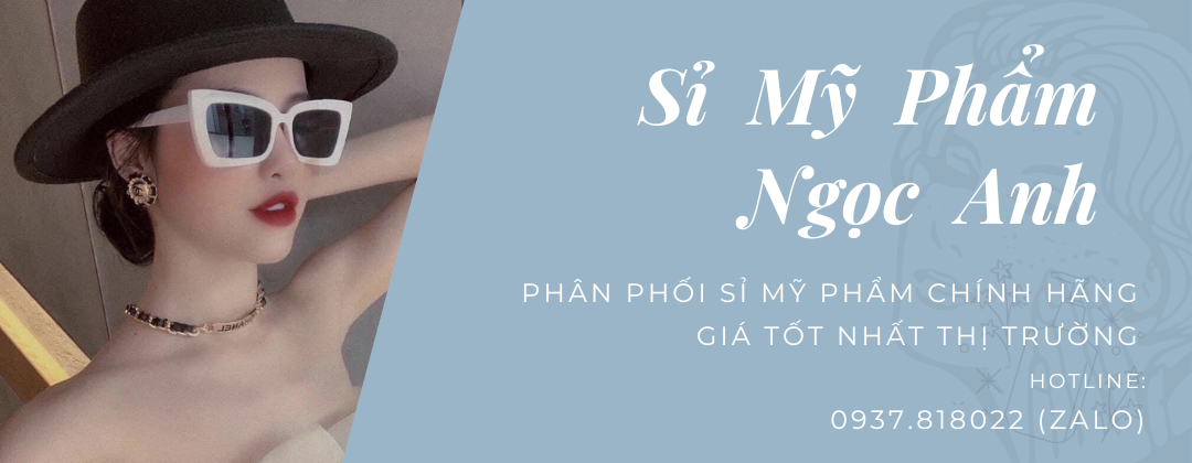 SỈ MỸ PHẨM NGỌC ANH 0937818022 (zalo)