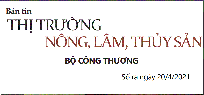 Bản tin thị trường nông, lâm, thủy sản số ra ngày 20/4/2021