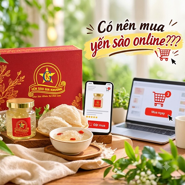 Có nên mua yến sào online??? Có nên mua yến sào online???