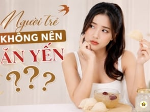Người trẻ không nên ăn yến???