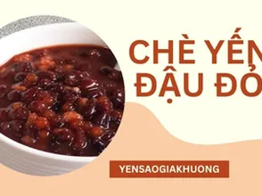 Chè yến đậu đỏ
