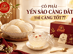 Có phải yến sào càng đắt thì càng tốt???