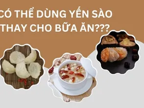 Có thể dùng yến sào thay cho các bữa ăn?