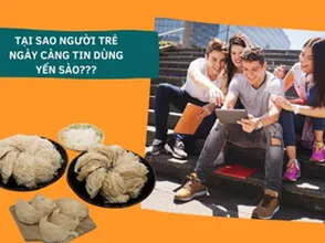 Tại sao người trẻ ngày càng tin dùng yến sào?