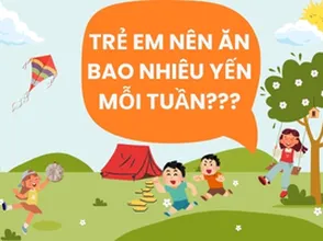 Trẻ em nên ăn bao nhiêu yến sào mỗi tuần???