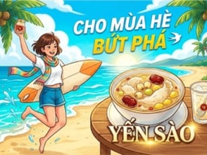 Yến sào cho mùa hè bứt phá