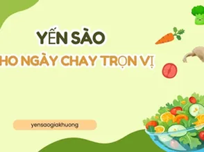 Yến sào cho ngày chay trọn vị